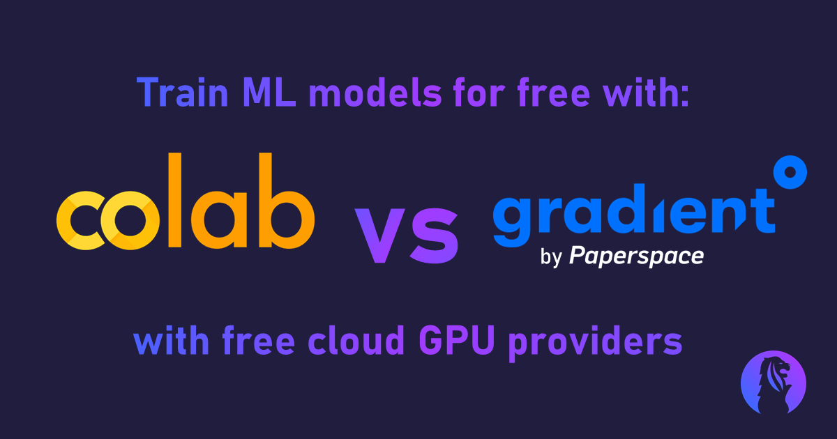 Is Google Colab or Paperspace Gradient better for training ML models in the cloud on free GPUs? We say use both.